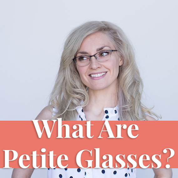 What are petite glasses? 